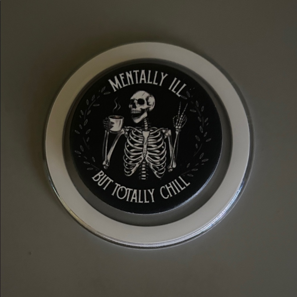 'Mentally Ill But Totally Chill' Skeleton Pin - Black & White